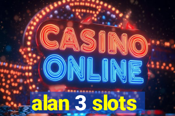 alan 3 slots